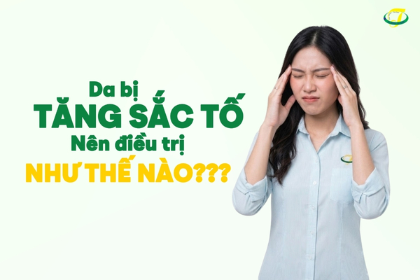 Khi gặp tình trạng tăng sắc tố da nên điều trị như thế nào?